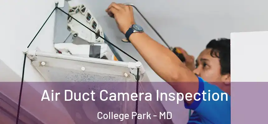 Air Duct Camera Inspection College Park - MD