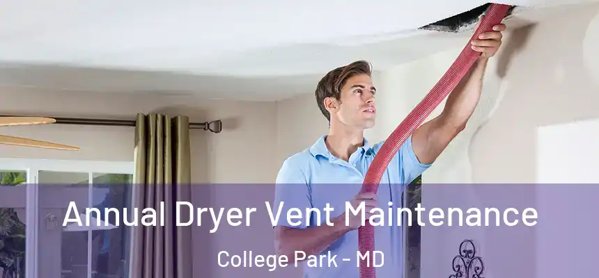 Annual Dryer Vent Maintenance College Park - MD