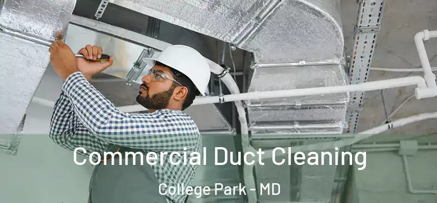  Commercial Duct Cleaning College Park - MD