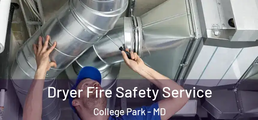 Dryer Fire Safety Service College Park - MD