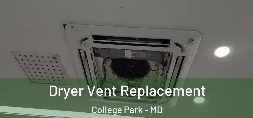 Dryer Vent Replacement College Park - MD