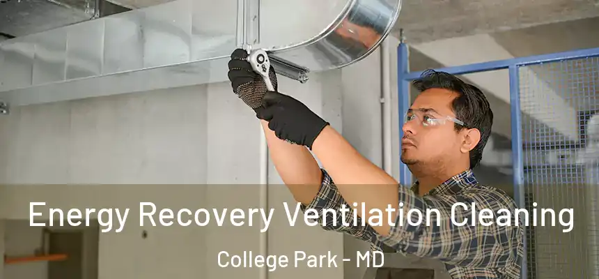 Energy Recovery Ventilation Cleaning College Park - MD