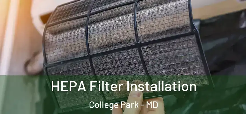 HEPA Filter Installation College Park - MD