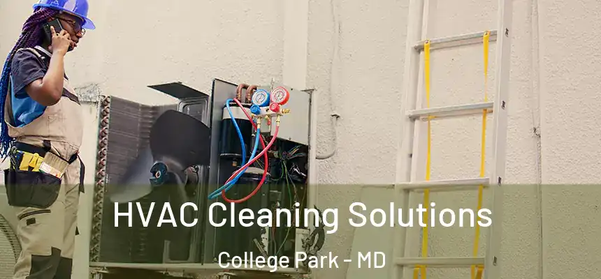  HVAC Cleaning Solutions College Park - MD