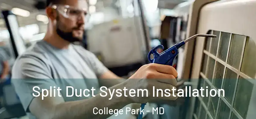 Split Duct System Installation College Park - MD