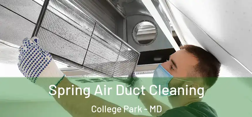 Spring Air Duct Cleaning College Park - MD