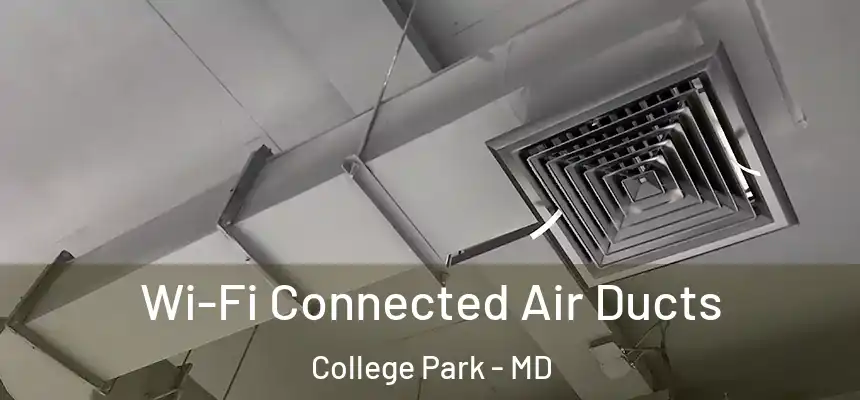  Wi-Fi Connected Air Ducts College Park - MD